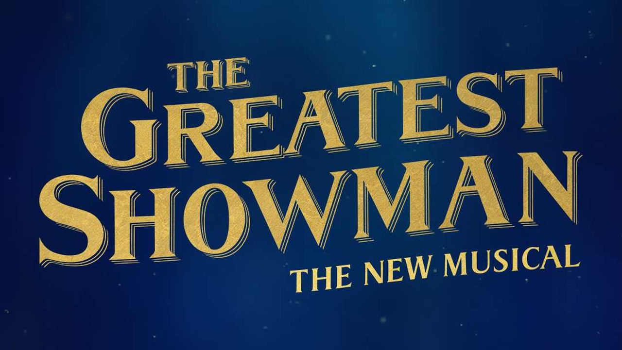 Greatest Showman the new musical